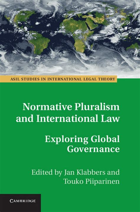 Normative Pluralism and International Law Exploring Global Governance Reader