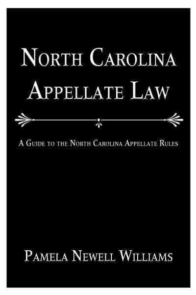 North Carolina Appellate Law A Guide to the North Carolina Appellate Rules PDF