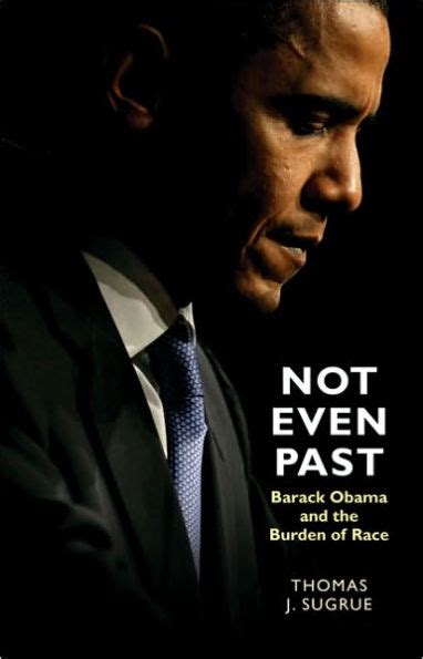 Not Even Past Barack Obama and the Burden of Race Reader