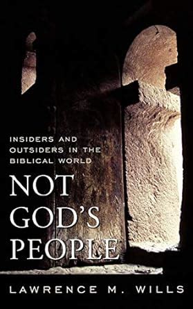 Not God's People Insiders and Outsiders in the Biblical World Reader