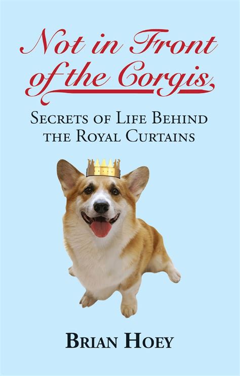 Not In Front of the Corgis Secrets of Life Behind the Royal Curtains PDF