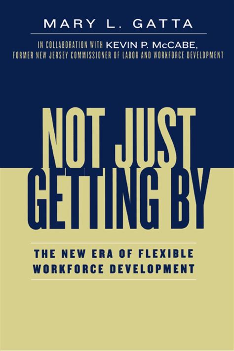 Not Just Getting By The New Era of Flexible Workforce Development Kindle Editon