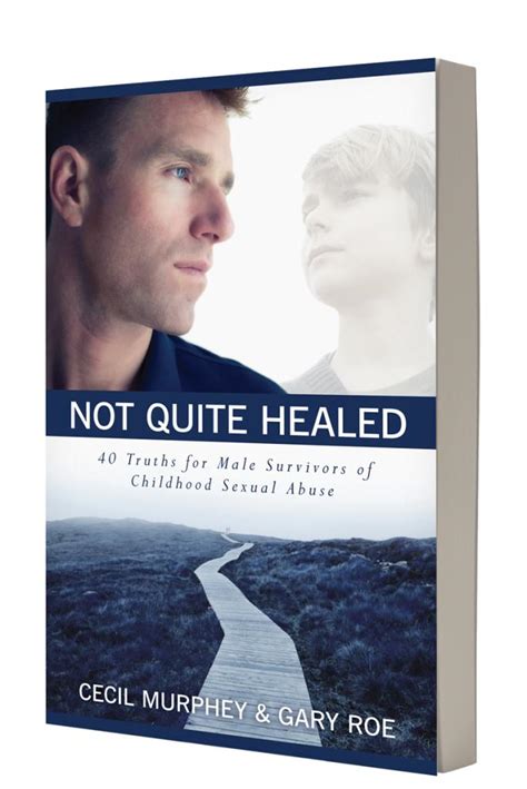 Not Quite Healed 40 Truths for Male Survivors of Childhood Sexual Abuse Kindle Editon