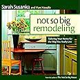 Not So Big Remodeling: Tailoring Your Home for the Way You Really Live Epub