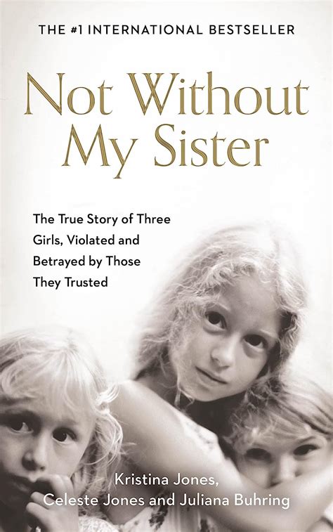 Not Without My Sister The True Story of Three Girls Violated and Betrayed by Those They Trusted PDF