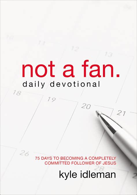 Not a Fan Daily Devotional 75 Days to Becoming a Completely Committed Follower of Jesus Kindle Editon