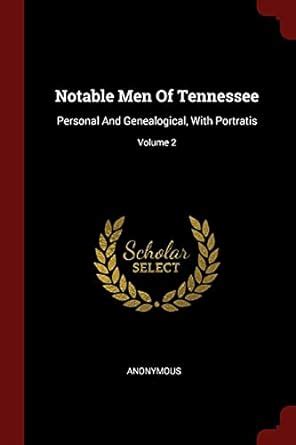 Notable Men of Tennessee Volume 2; Personal and Genealogical Epub