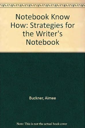 Notebook Know-How: Strategies for the Writer&amp Kindle Editon