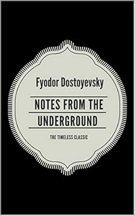 Notes From The Underground Timeless Classics Timeless Classics Paperback Doc