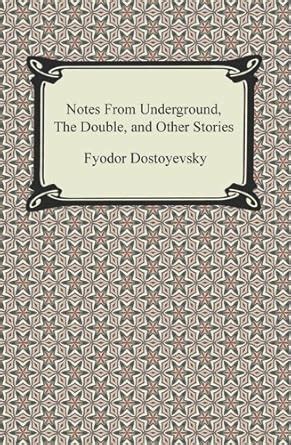 Notes From Underground The Double and Other Stories Reader