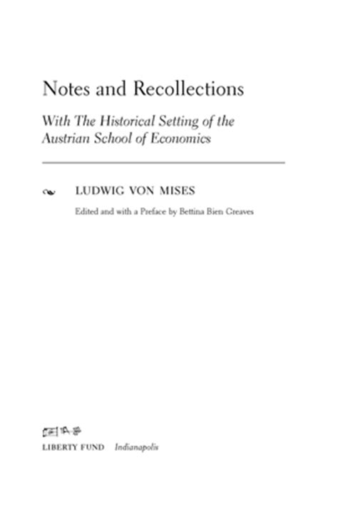 Notes and Recollections With the Historical Setting of the Austrian School of Economics Liberty Fund Library of the Works of Ludwig Von Mises The Library of the Works of Ludwig Von Mises Reader