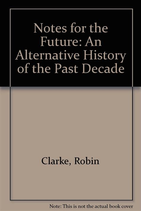 Notes for the Future An Alternative History of the Past Decade PDF