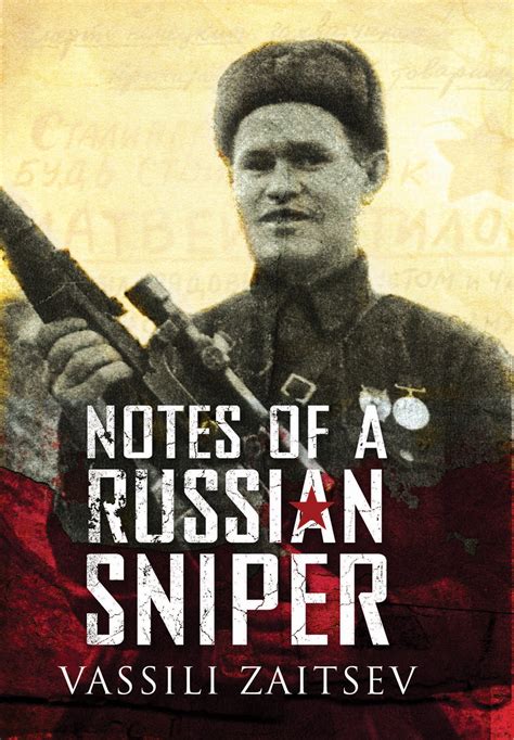 Notes of a Russian Sniper: Vassili Zaitsev and the Battle of Stalingrad Ebook Kindle Editon