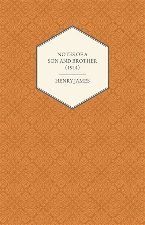 Notes of a Son and Brother is an autobiography by Henry James Doc