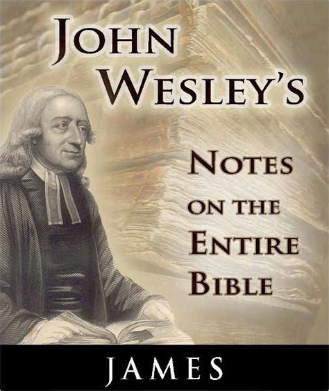 Notes on the Entire Bible-The Book of James John Wesley s Notes on the Entire Bible 59 Doc