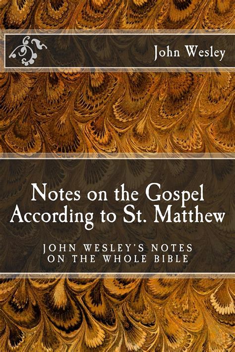 Notes on the Gospel According to St Matthew John Wesley s Notes on the Whole Bible PDF