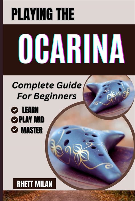 Notes on the Ocarina: A Comprehensive Guide to Its Enchanting Melodies