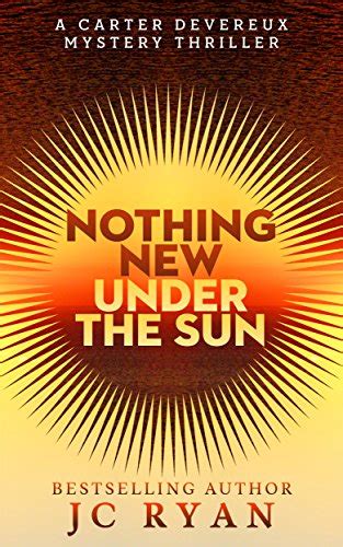 Nothing New Under The Sun A Suspense Thriller A Carter Devereux Mystery Thriller Volume 1 Reader