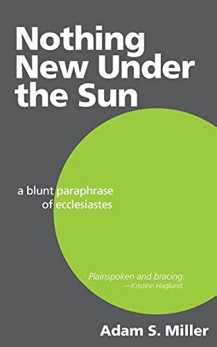 Nothing New Under the Sun A Blunt Paraphrase of Ecclesiastes Epub