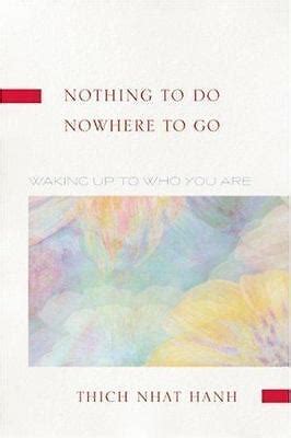 Nothing To Do Nowhere To Go Waking Up To Who You Are PDF