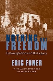 Nothing but Freedom: Emancipation and Its Legacy Reader