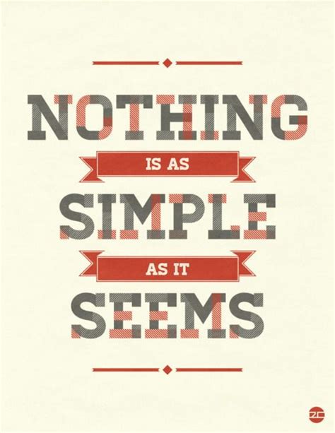 Nothing is as simple as it seems.