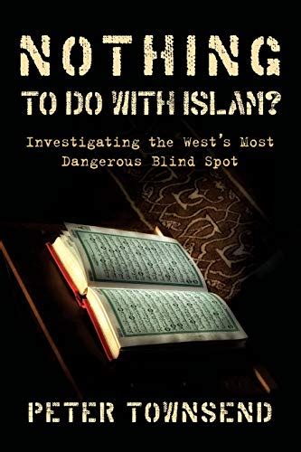 Nothing to do with Islam Investigating the West s Most Dangerous Blind Spot Reader