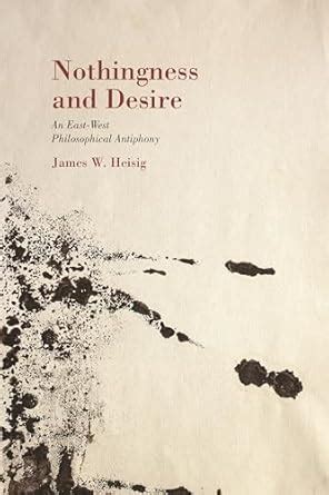 Nothingness and Desire A Philosophical Antiphony Nanzan Library of Asian Religion and Culture Reader