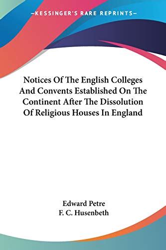 Notices of the English Colleges and Convents Established on the Continent After the Dissolution of R Doc