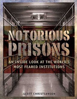 Notorious Prisons An Inside Look at the World s Most Feared Institutions Doc