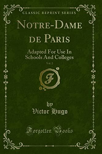 Notre-Dame de Paris Vol 1 Adapted For Use In Schools And Colleges Classic Reprint French Edition PDF