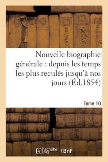 Nouvelle Biographie GÃƒÂ©nÃƒÂ©rale Depuis Les Temps Les Plus ReculÃƒÂ©s JusquÃƒâ‚¬ Nos Jours Kindle Editon