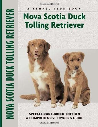 Nova Scotia Duck Tolling Retriever Special Rare-Breed Edition A Comprehensive Owner s Guide Reader