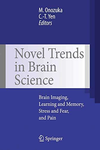 Novel Trends in Brain Science Brain Imaging, Learning and Memory, Stress and Fear, and Pain 1st Edit Reader