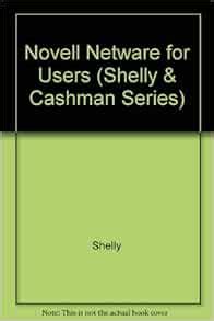 Novell NetWare for Users Shelly and Cashman Series PDF