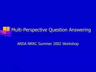 Nrrc Summer Workshop Multi Perspective Question Answering 2 Reader