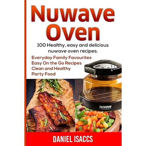 NuWave Oven Cookbook The Complete Guide to Making the Most of Your NuWave Oven PDF