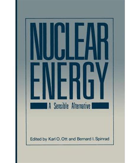 Nuclear Energy A Sensible Alternative Reader