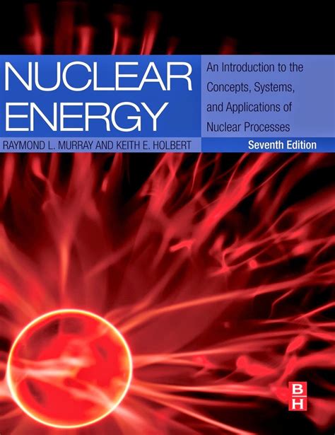 Nuclear Energy An Introduction to the Concepts, Systems, and Applications of Nuclear Processes Reader