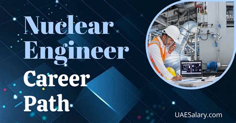 Nuclear Engineering Positions: A Path to a Rewarding and Impactful Career