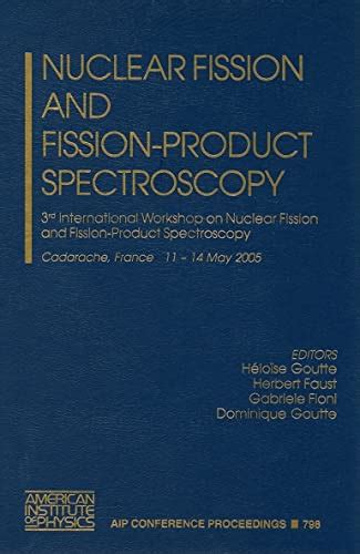 Nuclear Fission and Fission-Product Spectroscopy 3rd International Workshop on Nuclear Fission and F Doc