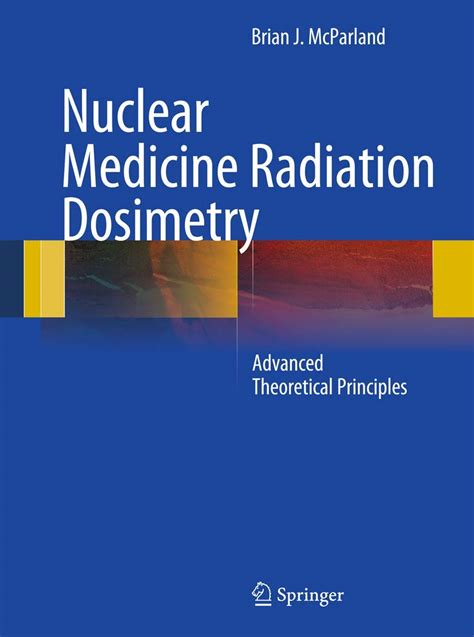 Nuclear Medicine Radiation Dosimetry Advanced Theoretical Principles PDF