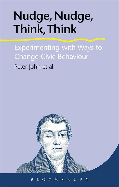 Nudge Nudge Think Think Experimenting with Ways to Change Civic Behaviour Epub