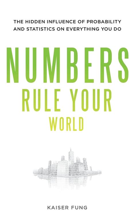 Numbers Rule Your World The Hidden Influence of Probabilities and Statistics on Everything You Do Reader