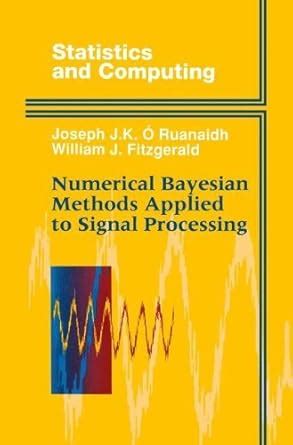 Numerical Bayesian Methods Applied to Signal Processing 1st Edition Epub