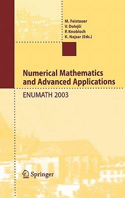 Numerical Mathematics and Advanced Applications Proceedings of ENUMATH 2003 the 5th European Confere Epub