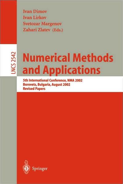 Numerical Methods and Applications 5th International Conference, NMA 2002, Borovets, Bulgaria, Augus Reader
