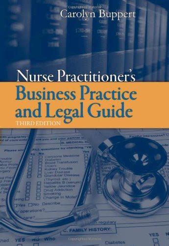 Nurse Practitioner Business Practice and Legal Guide Buppert Nurse Practitioner s Business Practice and Legal Guide 3th third edition Reader