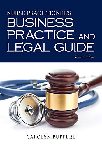 Nurse Practitioner s Business Practice and Legal Guide Second Edition Buppert Nurse Practitioner s Business Practice and Legal Guide Kindle Editon