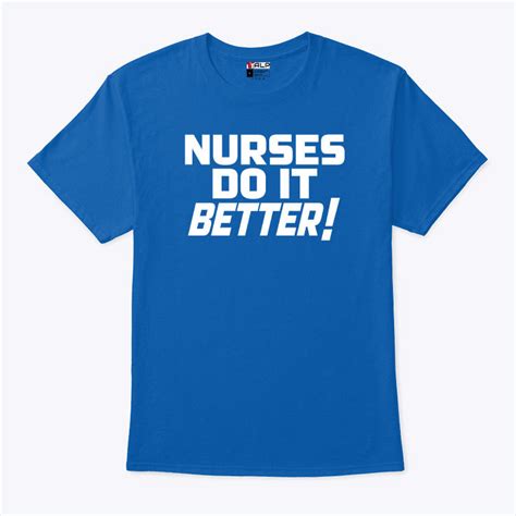 Nurses Do It Better: The Ultimate Shirt for Healthcare Heroes